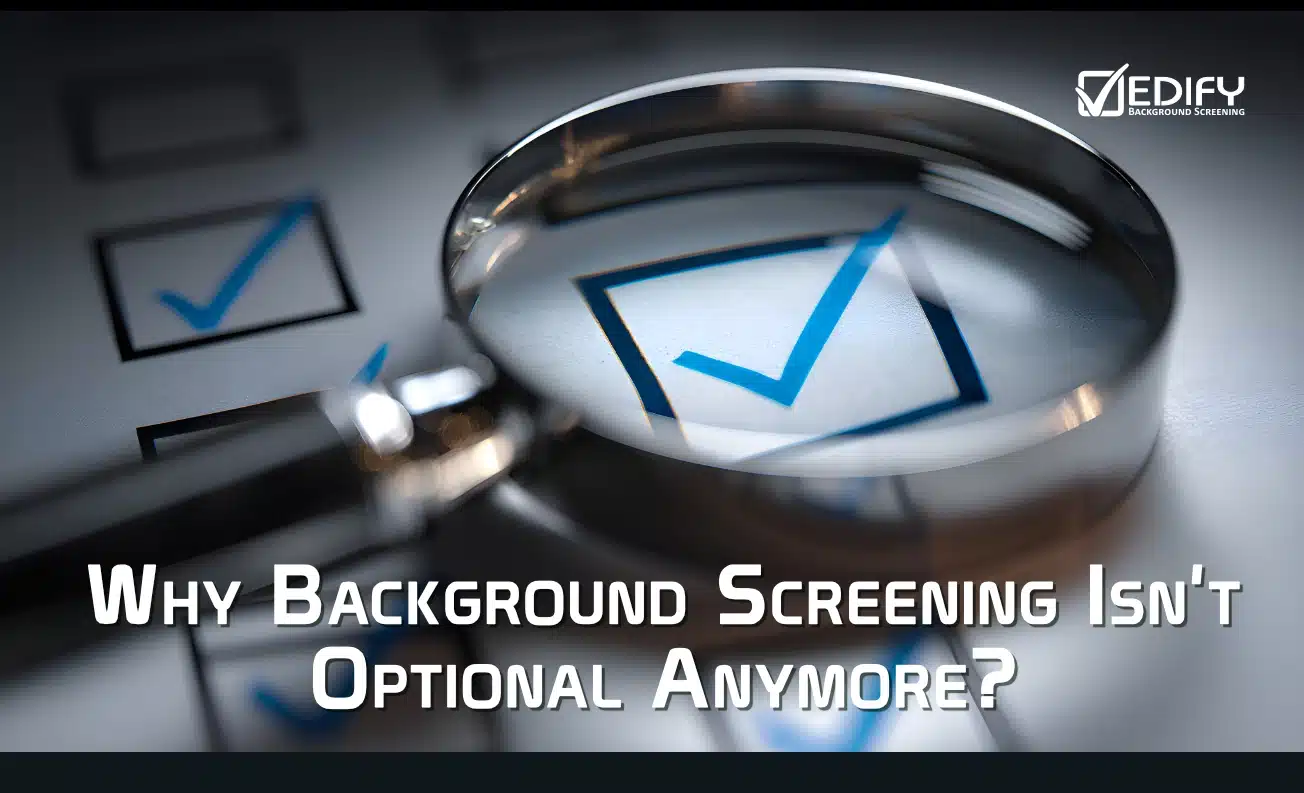 Why Background Screening Is Not Optional Anymore