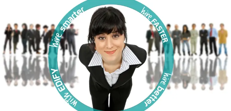 Homepage Hire Better1 Hire smarter, hire better, hire faster with Edify